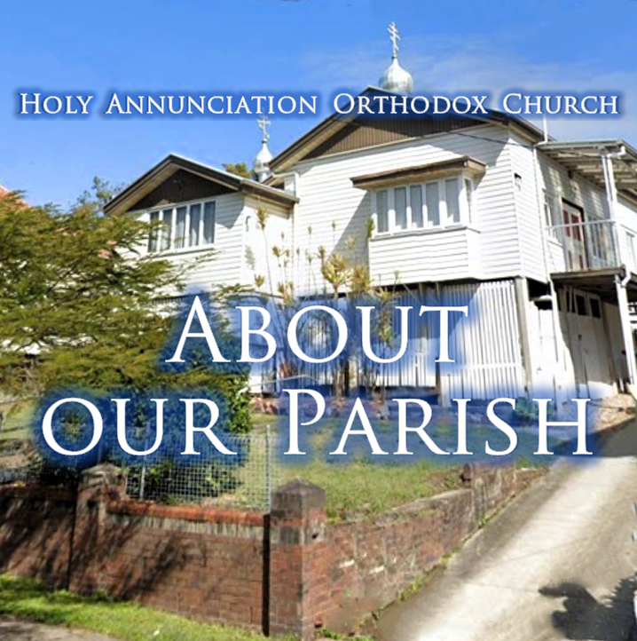 Learn about our parish - Holy Annunciation Orthodox Church, Brisbane