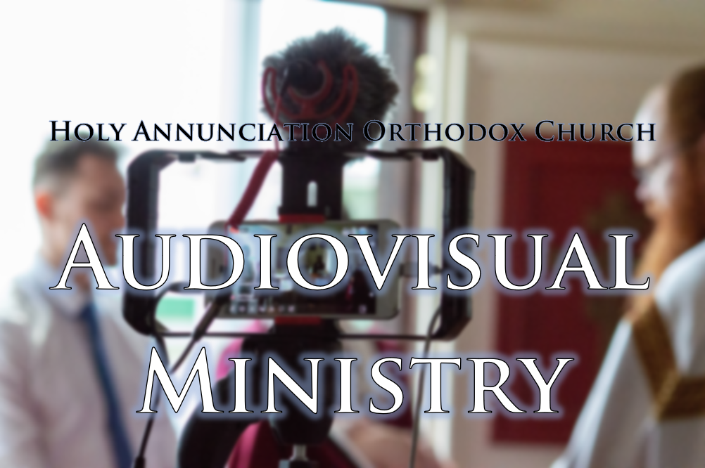 Audiovisual Ministry at Holy Annunciation Orthodox Church, Brisbane