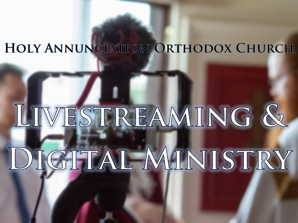 Livestreaming and Digital Ministry at Holy Annunciation Orthodox Church, Brisbane