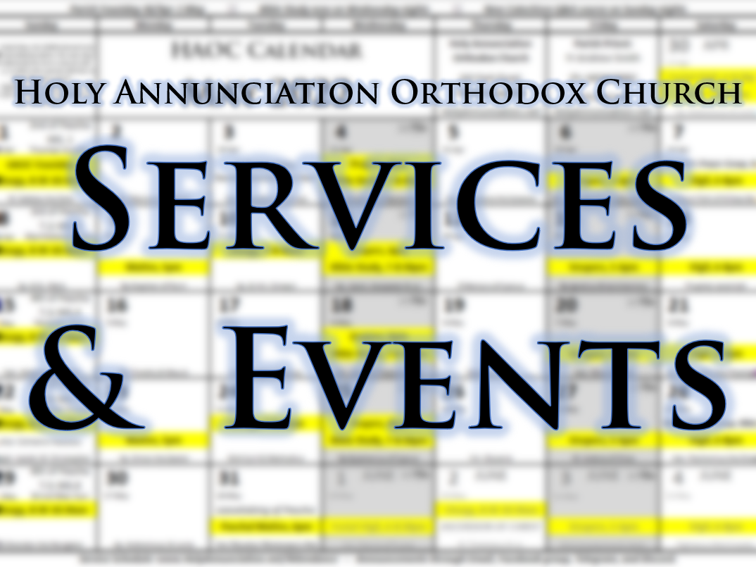 Schedule of Services and Events at Holy Annunciation Orthodox Church